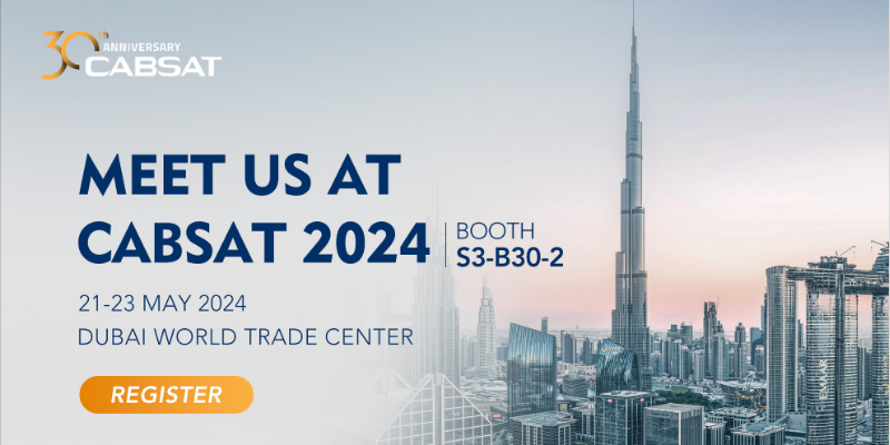 CABSAT 2024<br>Booth: S3-B30-2, 21-23 MAY 2024