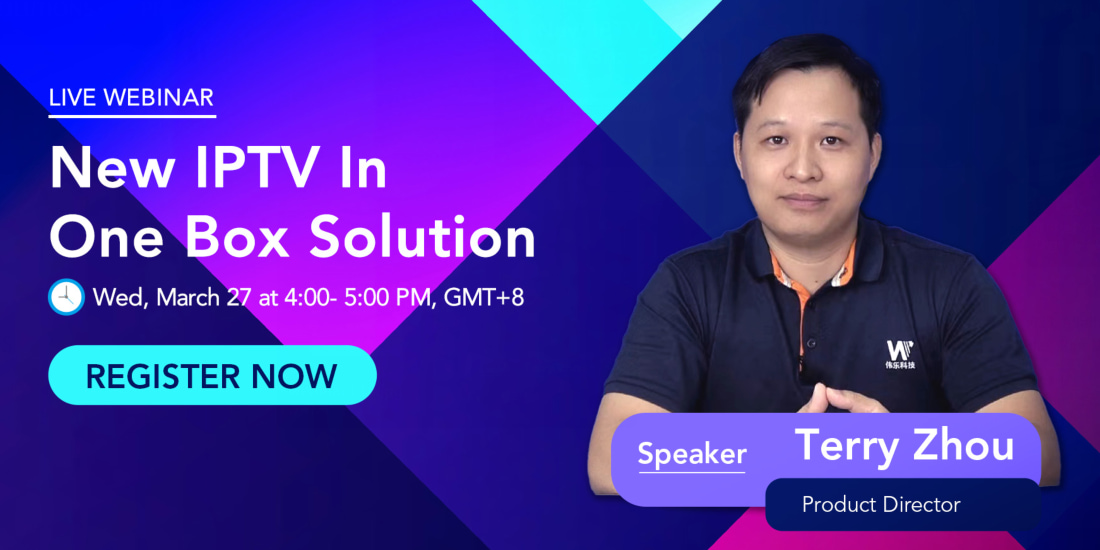 Wellav March Webinar<br>New IPTV In One Box Solution